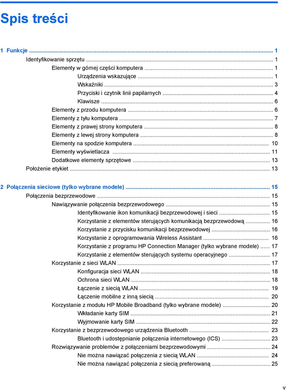 .. 10 Elementy wyświetlacza... 11 Dodatkowe elementy sprzętowe... 13 Położenie etykiet... 13 2 Połączenia sieciowe (tylko wybrane modele)... 15 Połączenia bezprzewodowe.