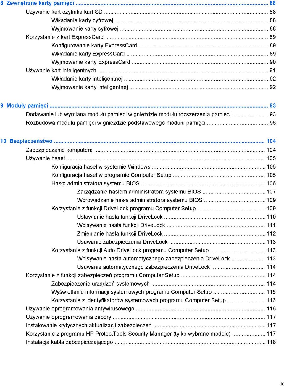 .. 92 Wyjmowanie karty inteligentnej... 92 9 Moduły pamięci... 93 Dodawanie lub wymiana modułu pamięci w gnieździe modułu rozszerzenia pamięci.