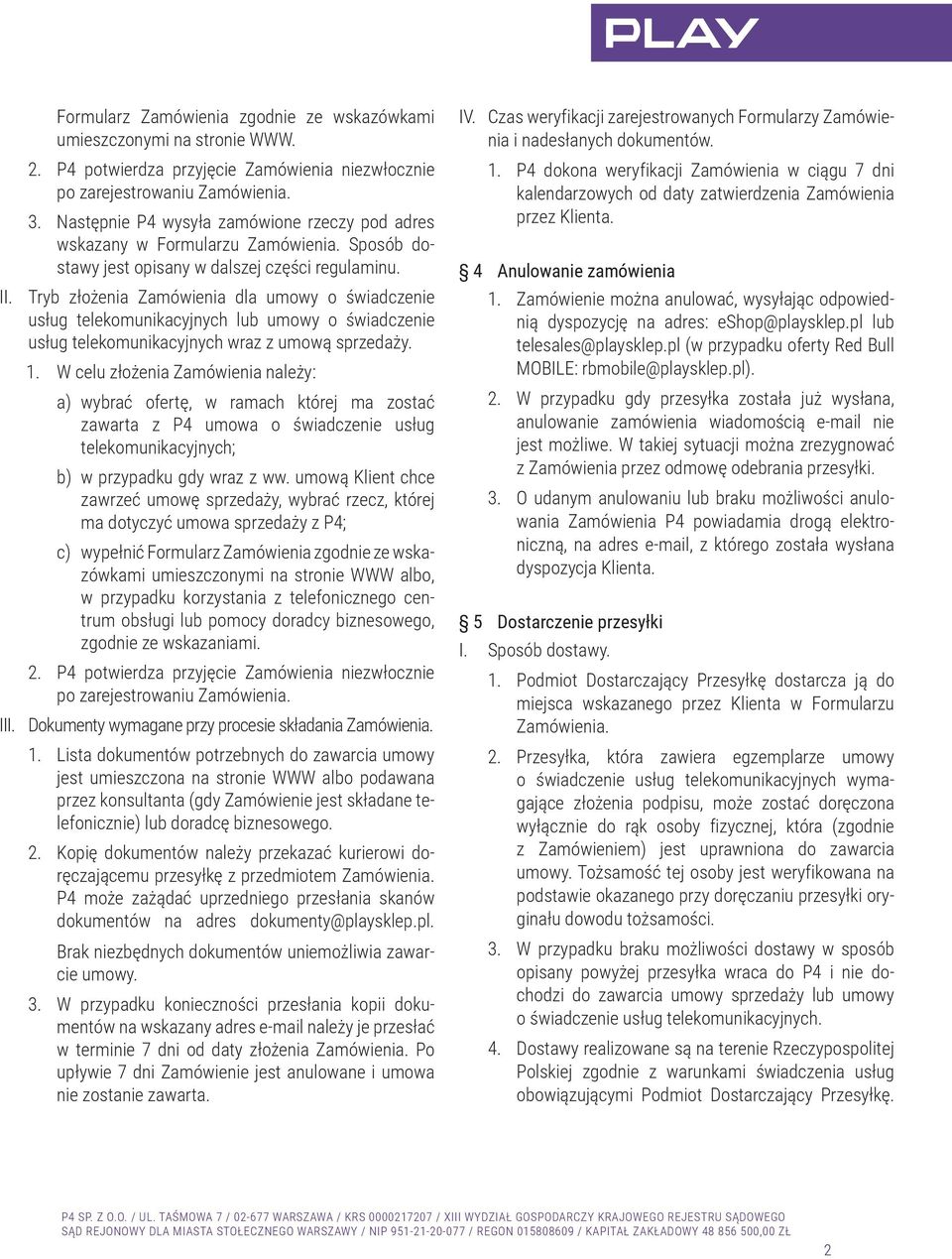Tryb złożenia Zamówienia dla umowy o świadczenie usług telekomunikacyjnych lub umowy o świadczenie usług telekomunikacyjnych wraz z umową sprzedaży. 1.