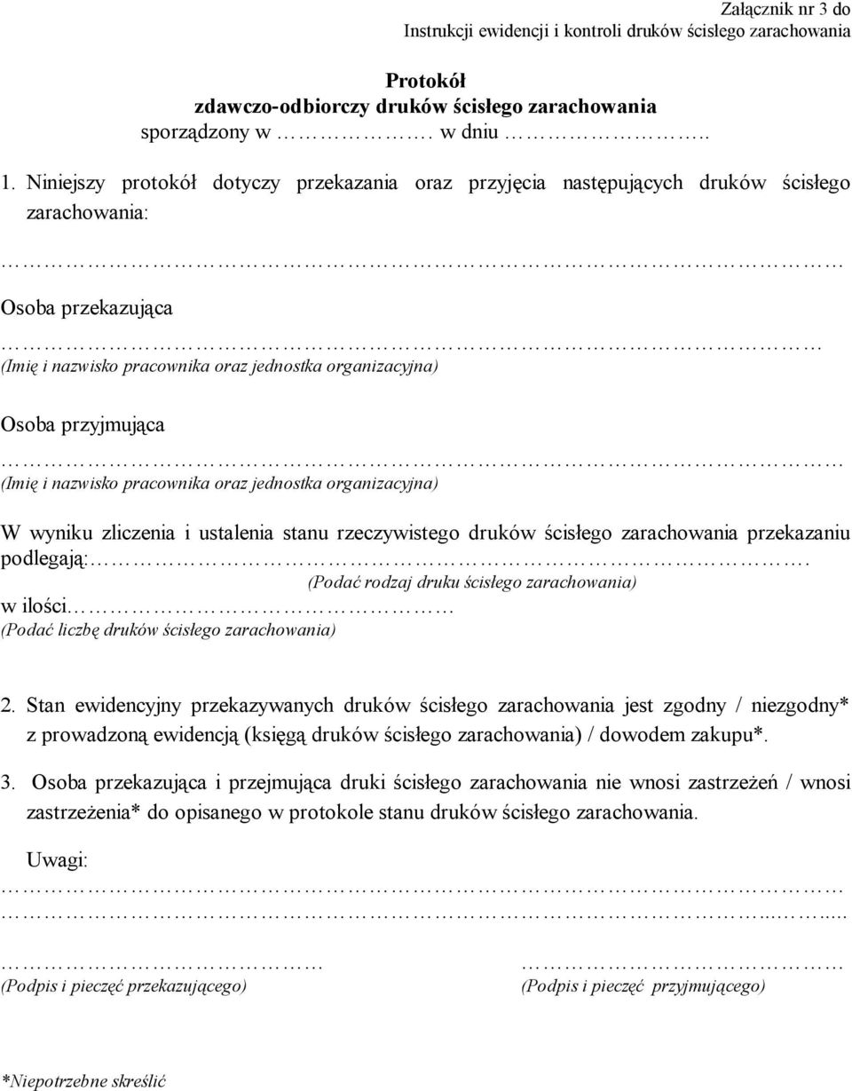 i nazwisko pracownika oraz jednostka organizacyjna) W wyniku zliczenia i ustalenia stanu rzeczywistego druków ścisłego zarachowania przekazaniu podlegają:.