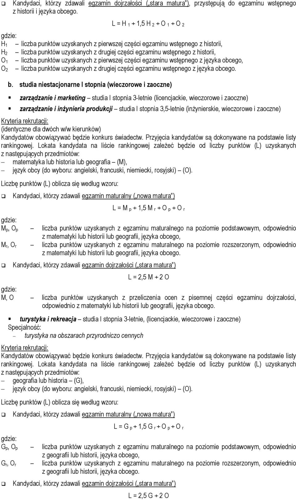 punktów uzyskanych z pierwszej części egzaminu wstępnego z języka obcego, liczba punktów uzyskanych z drugiej części egzaminu wstępnego z języka obcego. O 2 b.