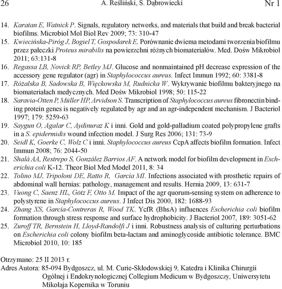Regassa LB, Novick RP, Betley MJ. Glucose and nonmaintained ph decrease expression of the accessory gene regulator (agr) in Staphylococcus aureus. Infect Immun 1992; 60: 3381-8 17.