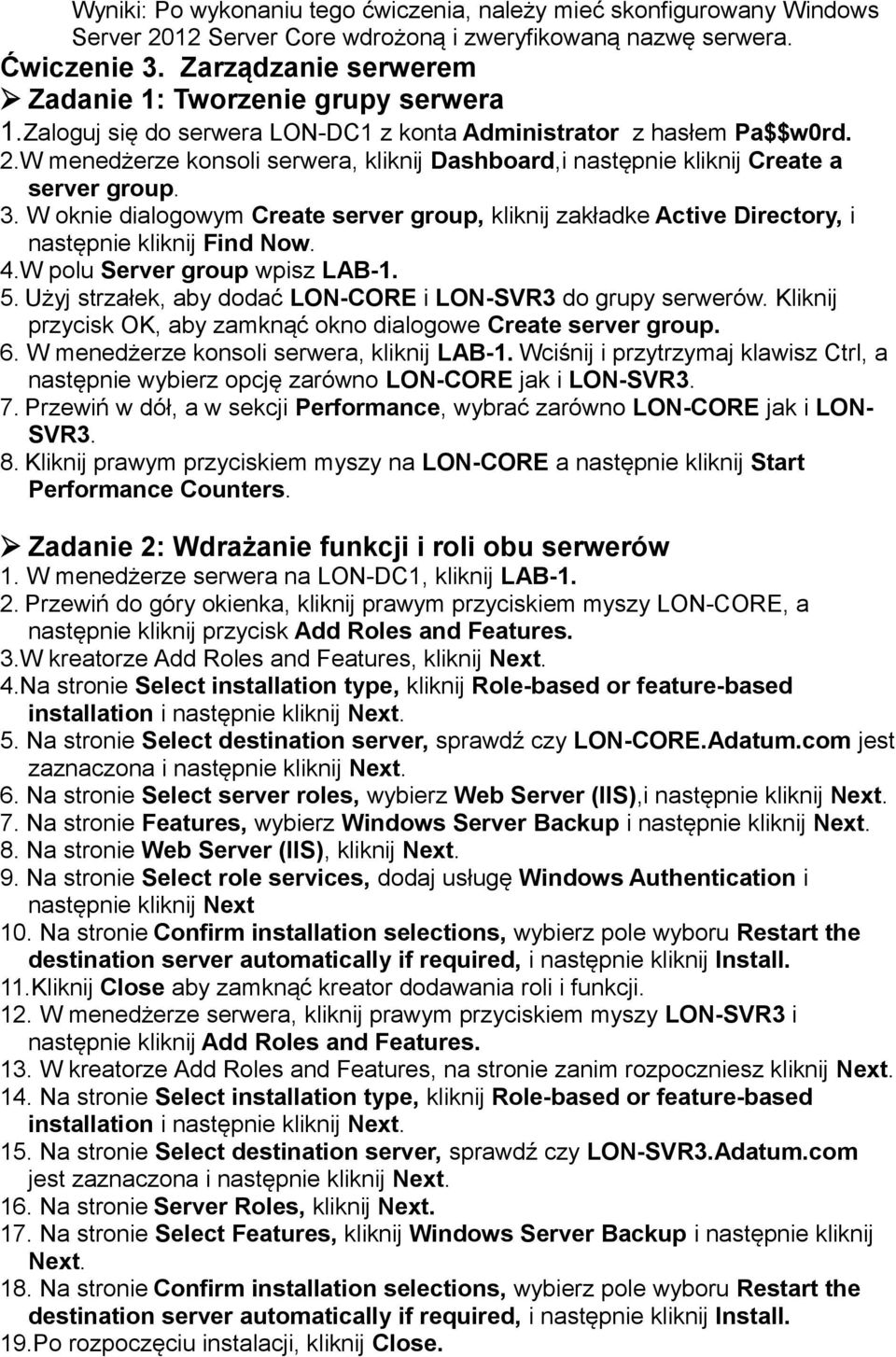 W menedżerze konsoli serwera, kliknij Dashboard,i następnie kliknij Create a server group. 3. W oknie dialogowym Create server group, kliknij zakładke Active Directory, i następnie kliknij Find Now.