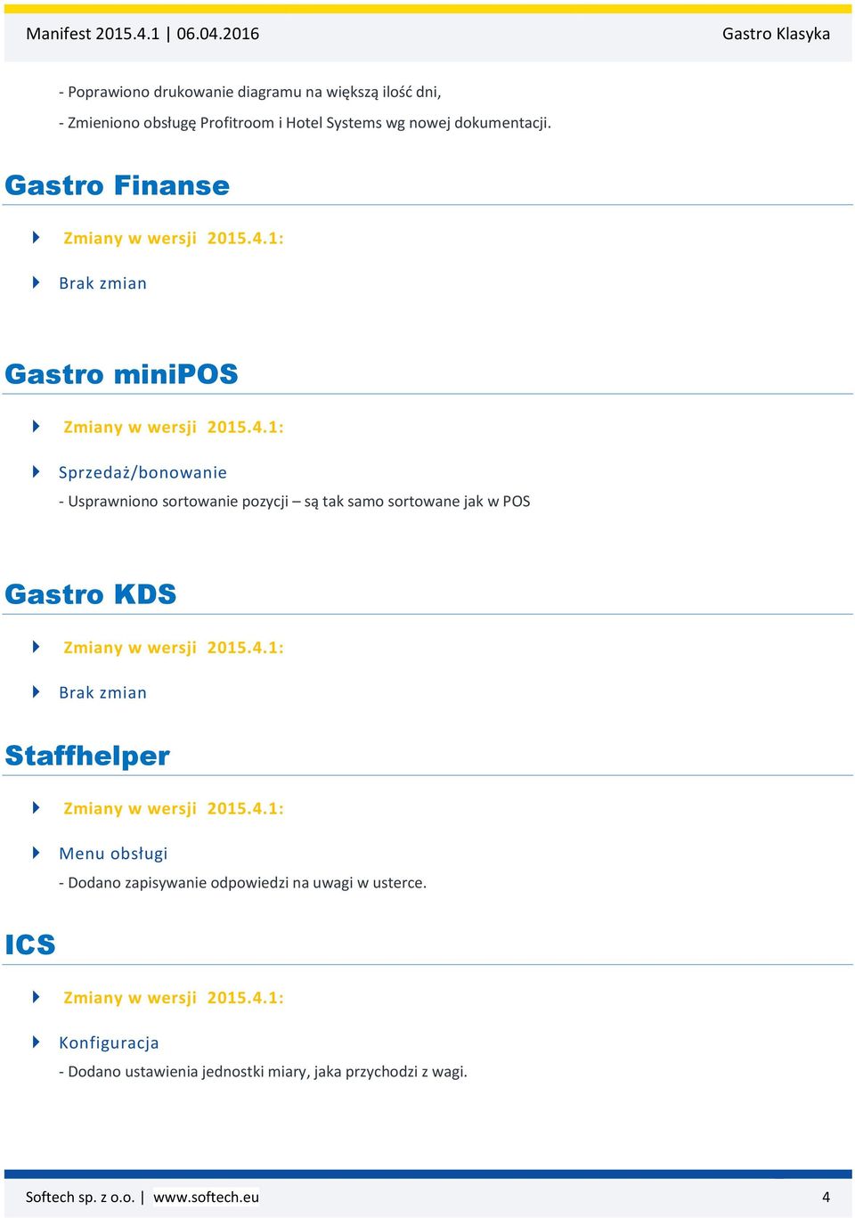Gastro Finanse Brak zmian Gastro minipos Sprzedaż/bonowanie - Usprawniono sortowanie pozycji są tak samo sortowane