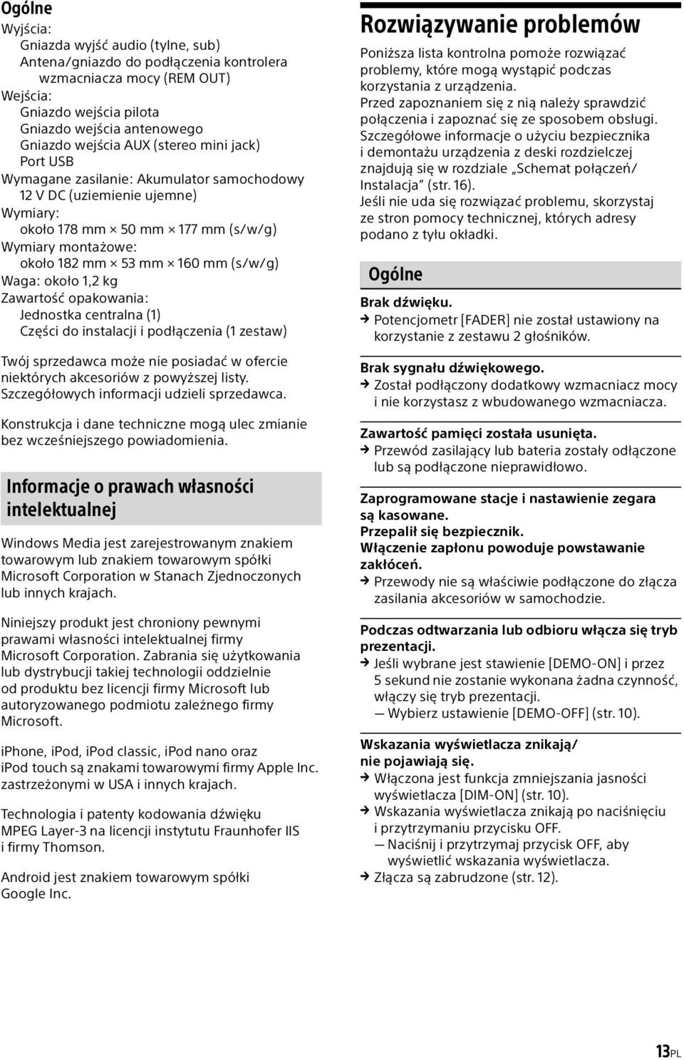 Waga: około 1,2 kg Zawartość opakowania: Jednostka centralna (1) Części do instalacji i podłączenia (1 zestaw) Twój sprzedawca może nie posiadać w ofercie niektórych akcesoriów z powyższej listy.