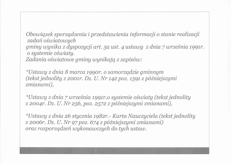 1591 z późniejszymi zmianami); *Ustawy z dnia 7 września 1991r.o systemie oświaty (tekst jednolity z eooqr. Dz. U. Nr 256, poz.