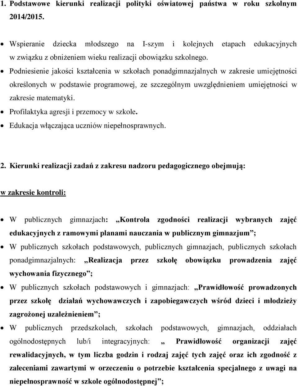 Podniesienie jakości kształcenia w szkołach ponadgimnazjalnych w zakresie umiejętności określonych w podstawie programowej, ze szczególnym uwzględnieniem umiejętności w zakresie matematyki.