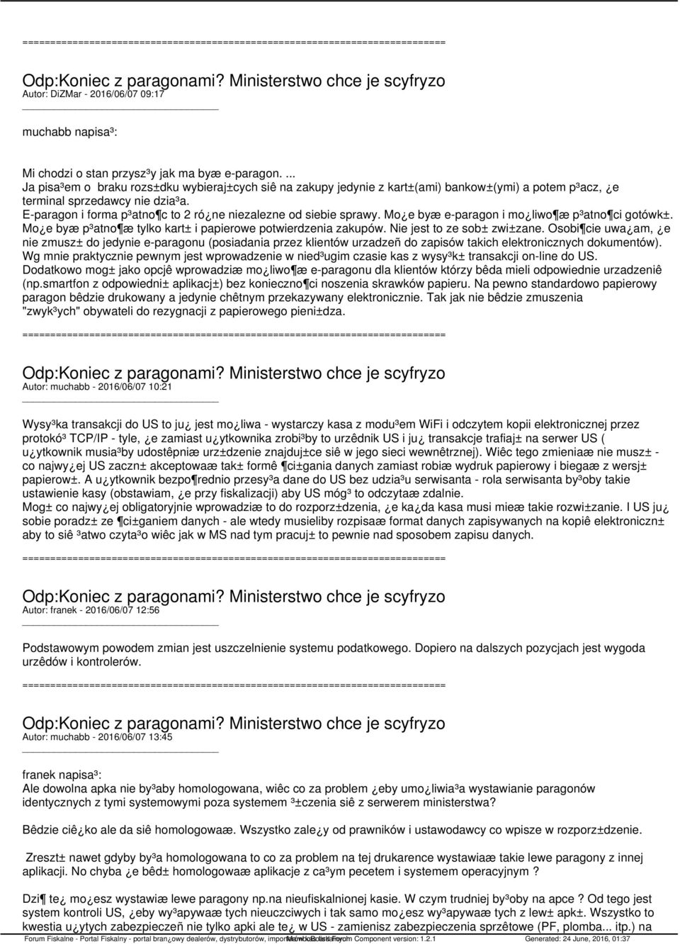 E-paragon i forma p³atno c to 2 ró ne niezalezne od siebie sprawy. Mo e byæ e-paragon i mo liwo æ p³atno ci gotówk±. Mo e byæ p³atno æ tylko kart± i papierowe potwierdzenia zakupów.