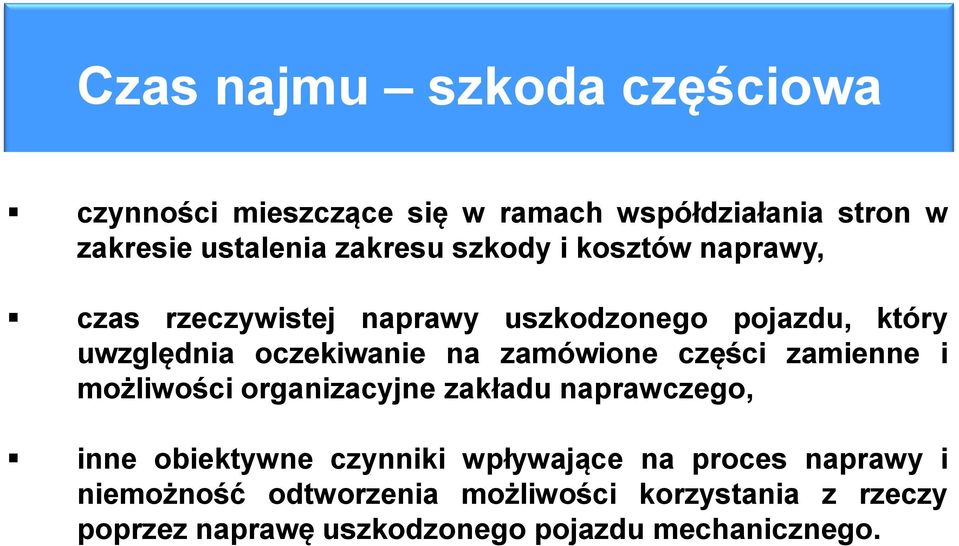 zamówione części zamienne i możliwości organizacyjne zakładu naprawczego, inne obiektywne czynniki wpływające na