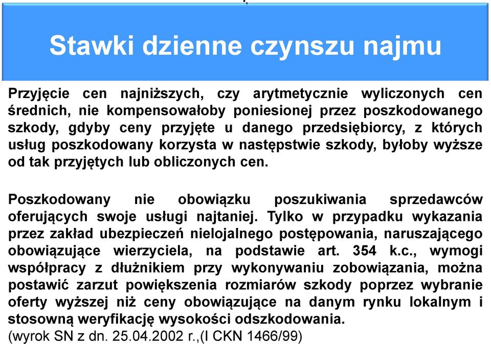 Poszkodowany nie obowiązku poszukiwania sprzedawców oferujących swoje usługi najtaniej.