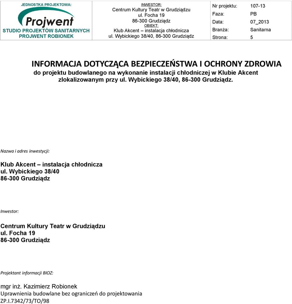 ZDROWIA do projektu budowlanego na wykonanie instalacji chłodniczej w Klubie Akcent zlokalizowanym przy ul. Wybickiego 38/40,.