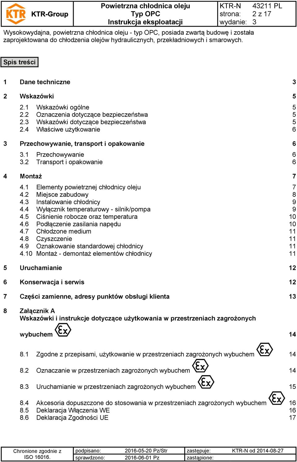 4 Właściwe użytkowanie 6 Przechowywanie, transport i opakowanie 6.1 Przechowywanie 6.2 Transport i opakowanie 6 4 Montaż 7 4.1 Elementy powietrznej chłodnicy oleju 7 4.2 Miejsce zabudowy 8 4.