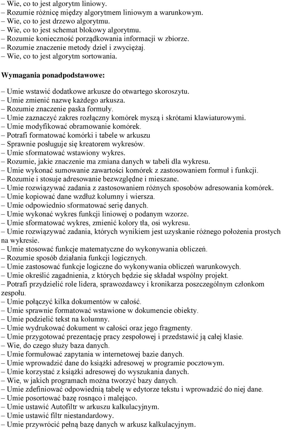 Wymagania ponadpodstawowe: Umie wstawić dodatkowe arkusze do otwartego skoroszytu. Umie zmienić nazwę każdego arkusza. Rozumie znaczenie paska formuły.