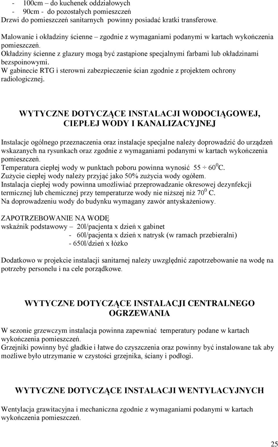 W gabinecie RTG i sterowni zabezpieczenie ścian zgodnie z projektem ochrony radiologicznej.