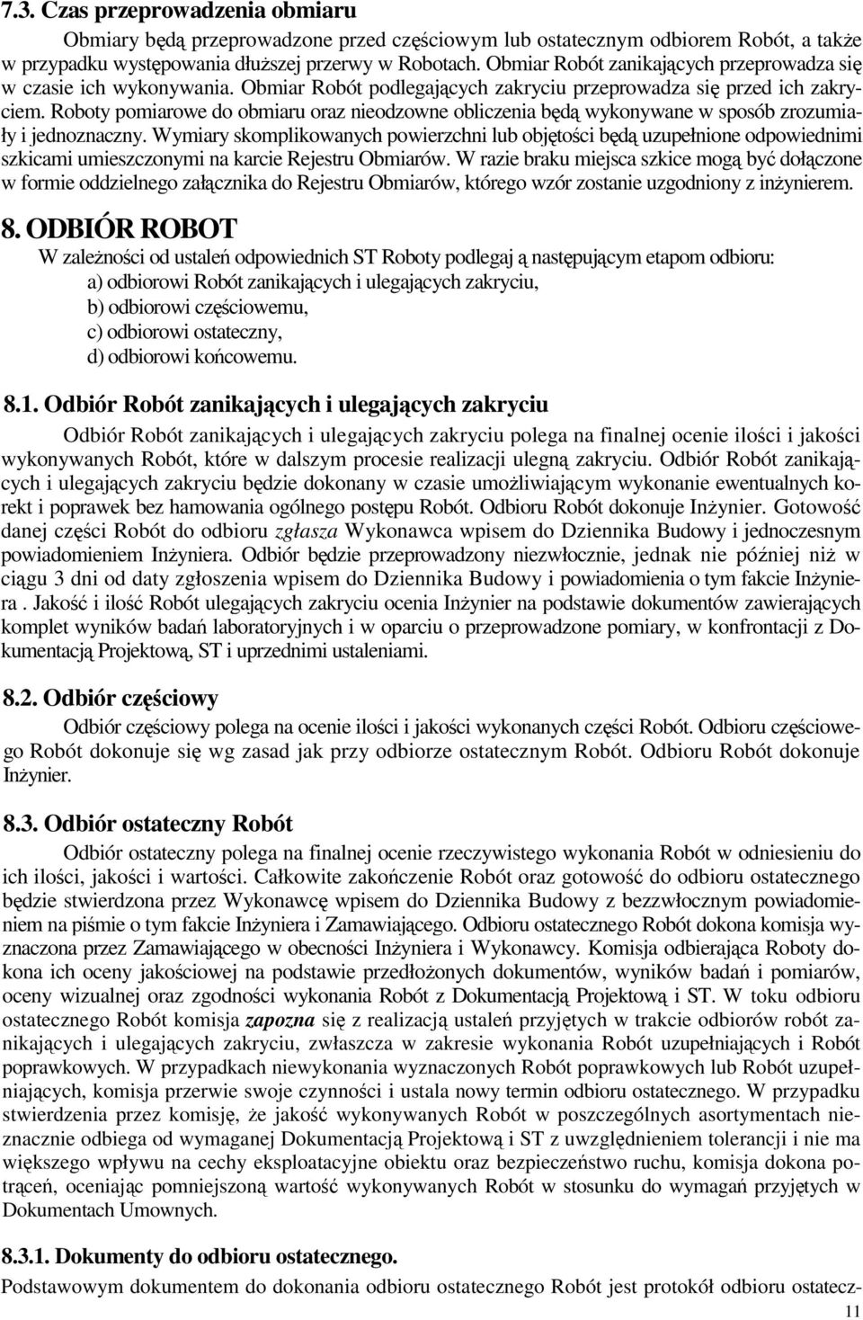 Roboty pomiarowe do obmiaru oraz nieodzowne obliczenia bd wykonywane w sposób zrozumiały i jednoznaczny.
