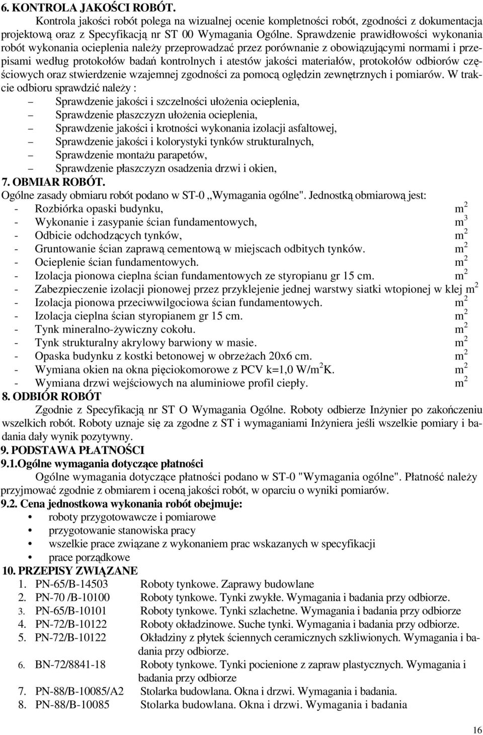 protokołów odbiorów cz- ciowych oraz stwierdzenie wzajemnej zgodnoci za pomoc ogldzin zewntrznych i pomiarów.