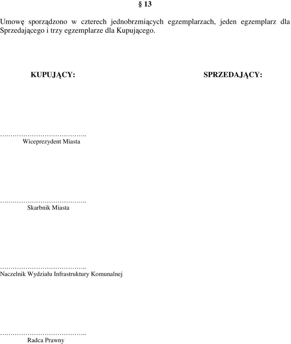 Kupującego. KUPUJĄCY: SPRZEDAJĄCY:.. Wiceprezydent Miasta.