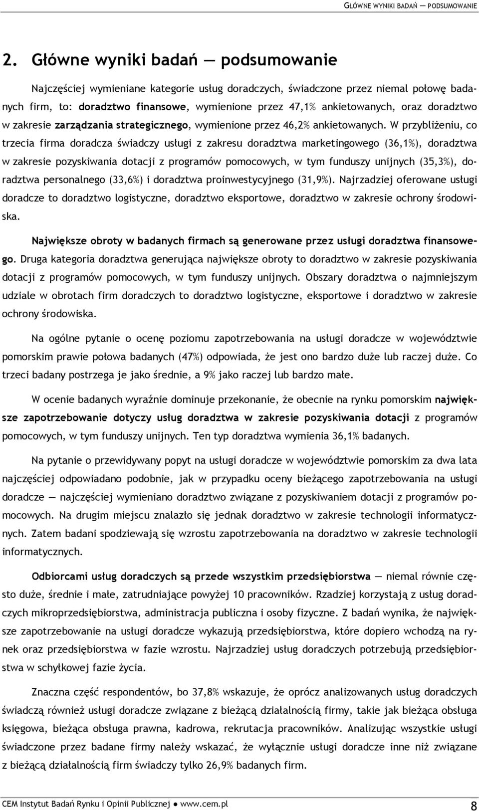 doradztwo w zakresie zarządzania strategicznego, wymienione przez 46,2% ankietowanych.
