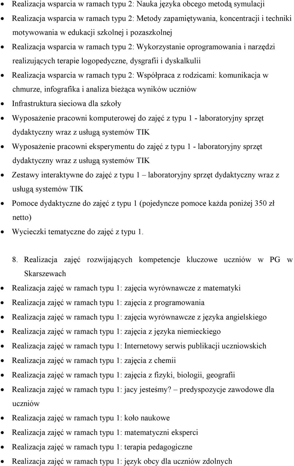 rodzicami: komunikacja w chmurze, infografika i analiza bieżąca wyników uczniów Infrastruktura sieciowa dla szkoły Wyposażenie pracowni komputerowej do zajęć z typu 1 - laboratoryjny sprzęt