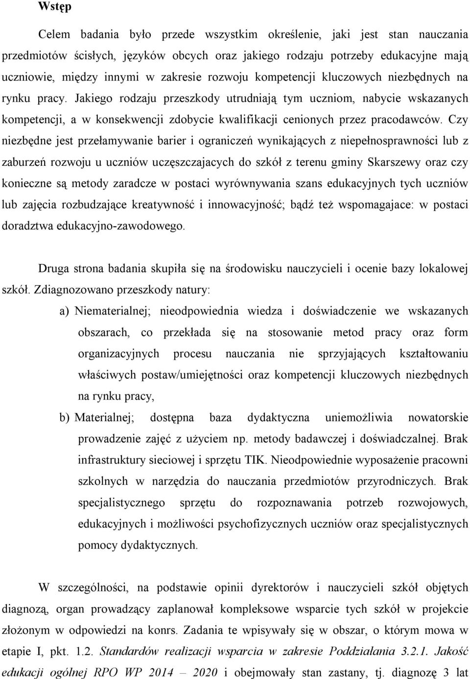 Jakiego rodzaju przeszkody utrudniają tym uczniom, nabycie wskazanych kompetencji, a w konsekwencji zdobycie kwalifikacji cenionych przez pracodawców.