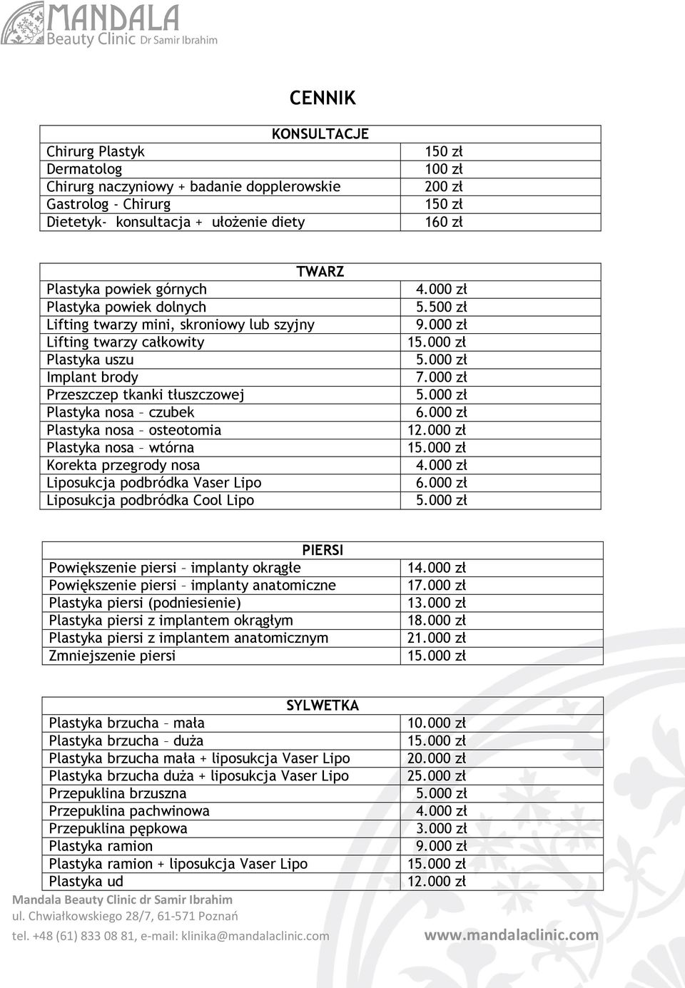 osteotomia Plastyka nosa wtórna Korekta przegrody nosa Liposukcja podbródka Vaser Lipo Liposukcja podbródka Cool Lipo 5.