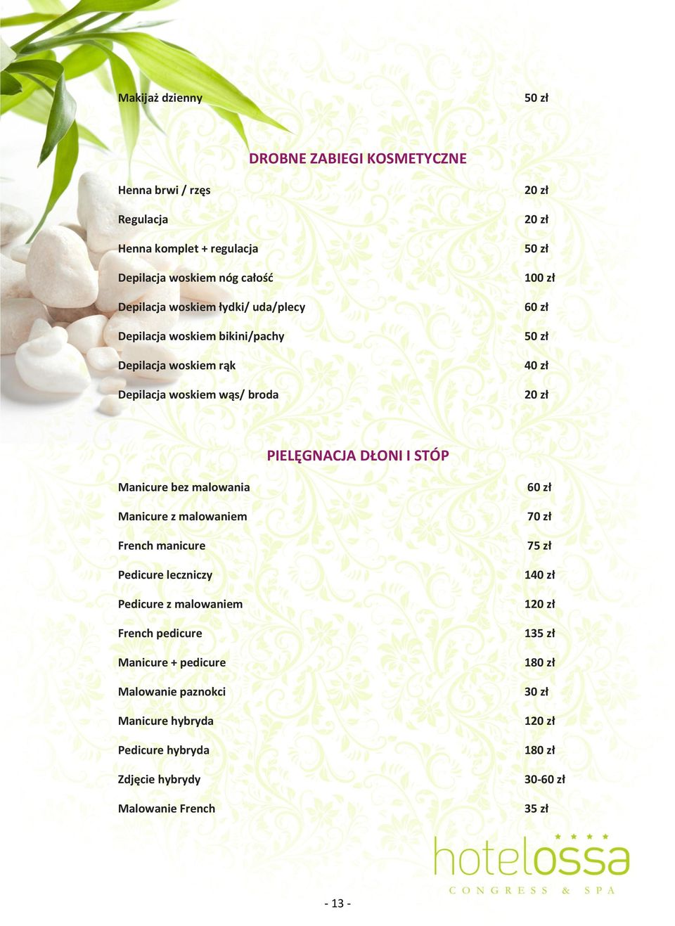 I STÓP Manicure bez malowania Manicure z malowaniem French manicure Pedicure leczniczy Pedicure z malowaniem French pedicure Manicure + pedicure Malowanie