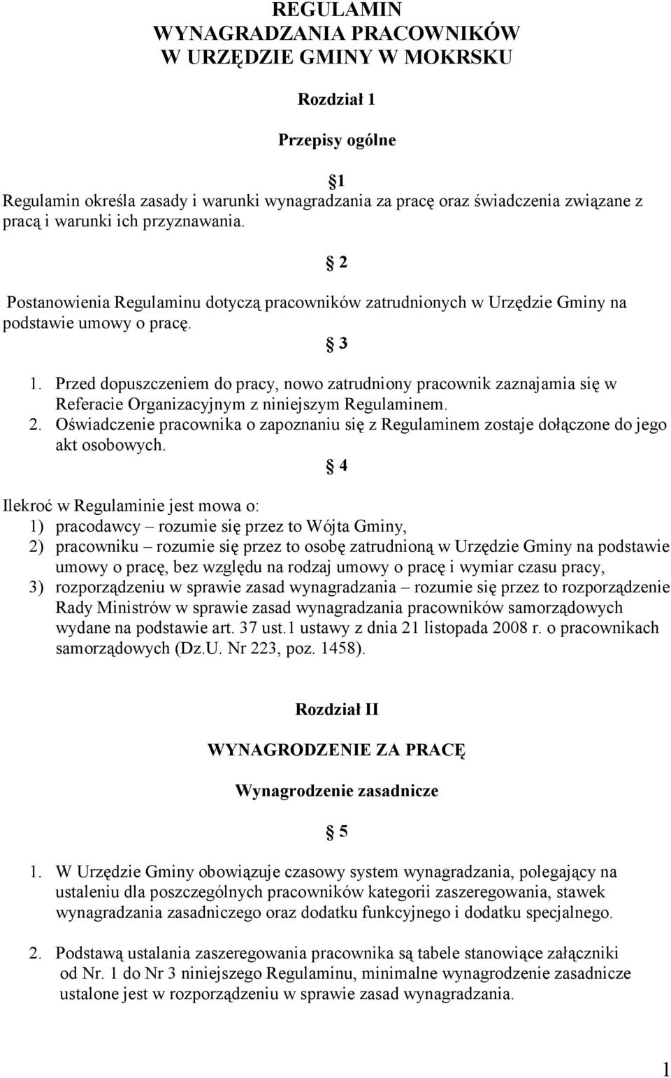 Przed dopuszczeniem do pracy, nowo zatrudniony pracownik zaznajamia się w Referacie Organizacyjnym z niniejszym Regulaminem. 2.