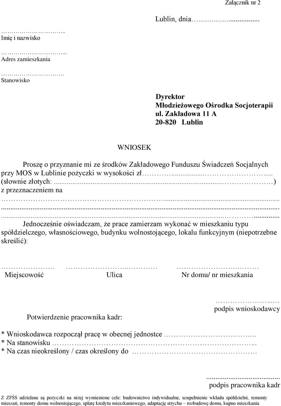 .. ) z przeznaczeniem na............ Jednocześnie oświadczam, że prace zamierzam wykonać w mieszkaniu typu spółdzielczego, własnościowego, budynku wolnostojącego, lokalu funkcyjnym (niepotrzebne skreślić):.
