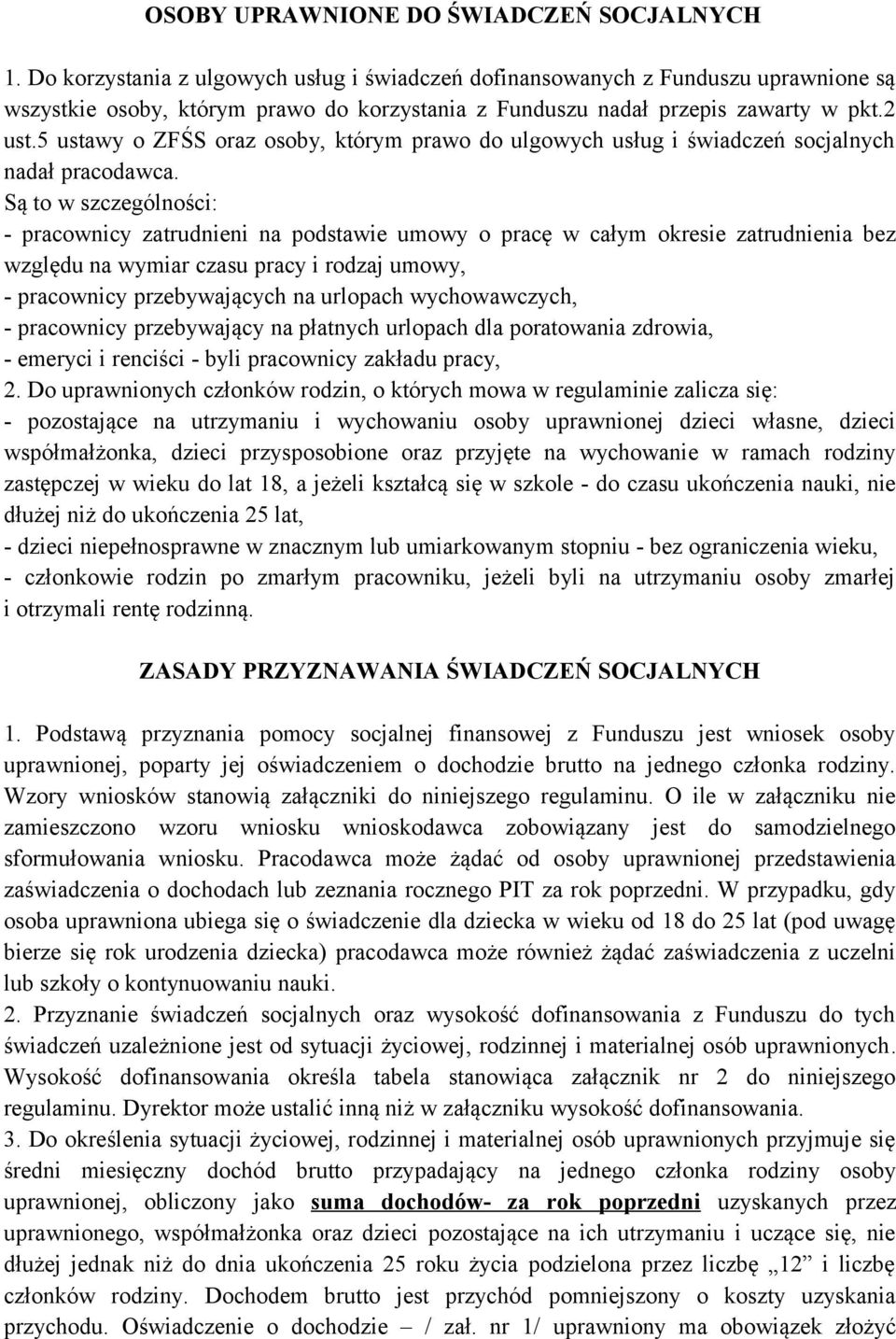 5 ustawy o ZFŚS oraz osoby, którym prawo do ulgowych usług i świadczeń socjalnych nadał pracodawca.