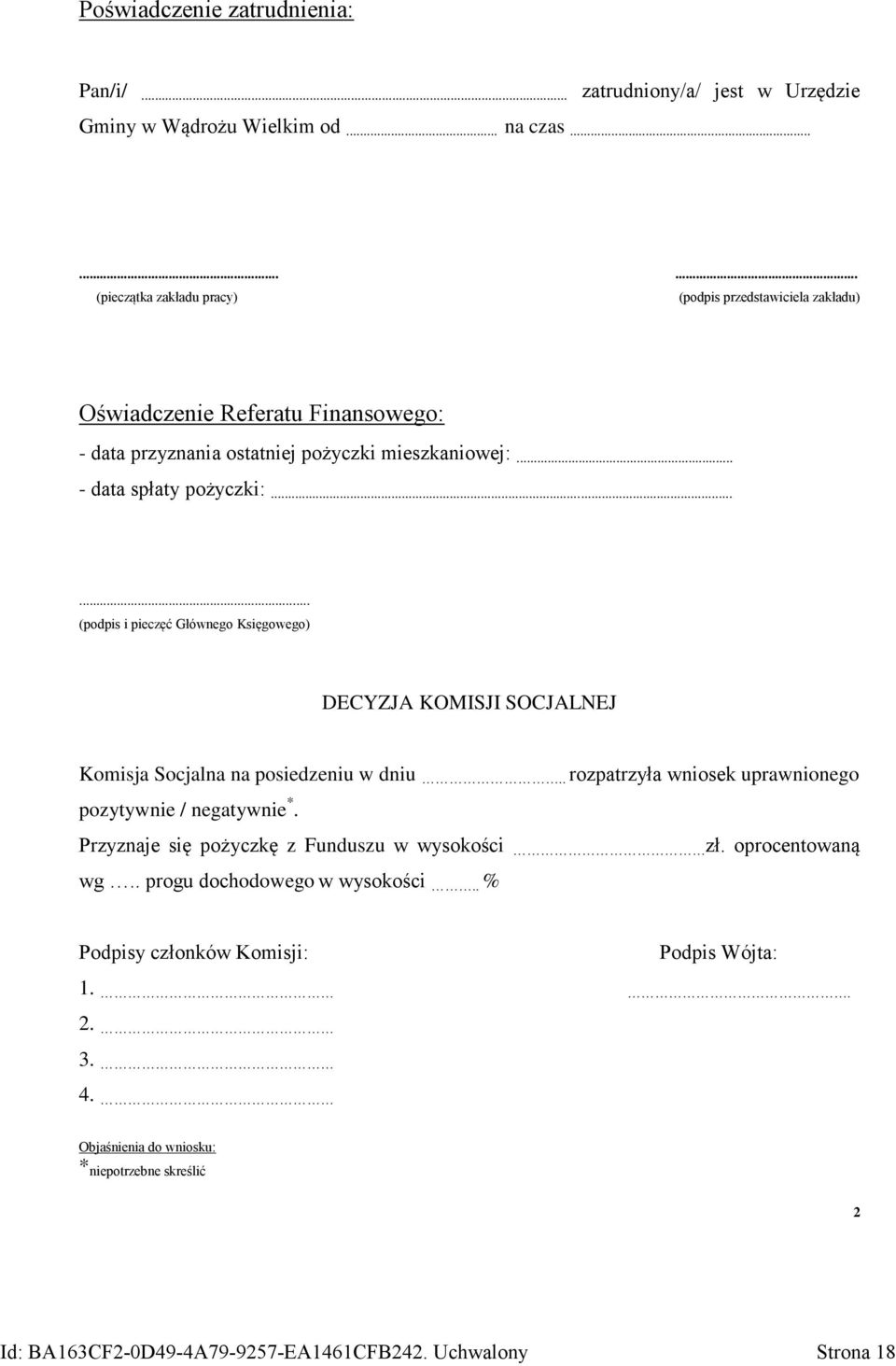 ..... (podpis i pieczęć Głównego Księgowego) DECYZJA KOMISJI SOCJALNEJ Komisja Socjalna na posiedzeniu w dniu.. rozpatrzyła wniosek uprawnionego pozytywnie / negatywnie *.