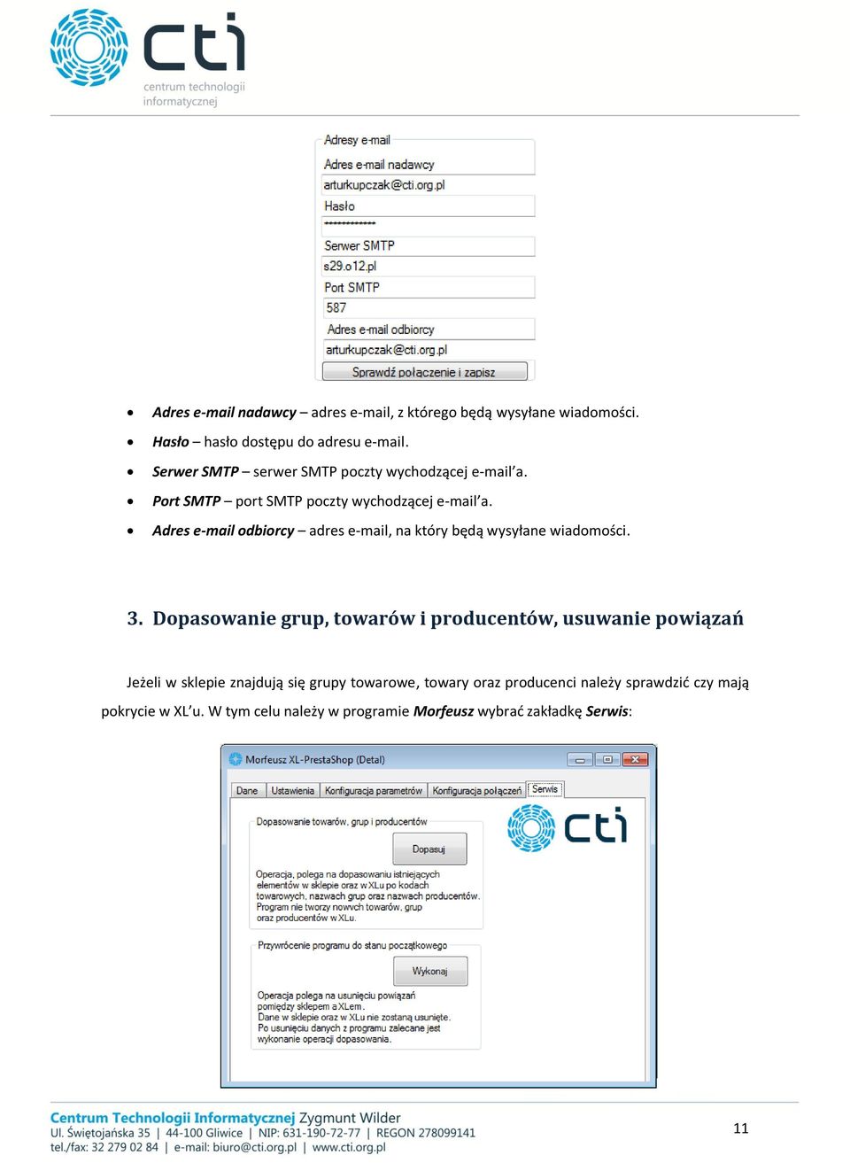 Adres e-mail odbiorcy adres e-mail, na który będą wysyłane wiadomości. 3.