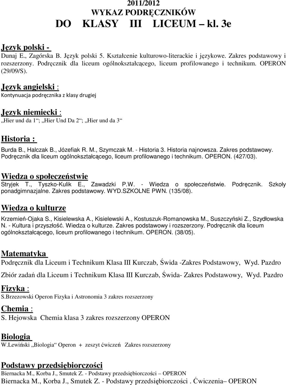 , Józefiak R. M., Szymczak M. - Historia 3. Historia najnowsza. Zakres podstawowy. Podręcznik dla liceum ogólnokształcącego, liceum profilowanego i technikum. OPERON. (427/03). Stryjek T.