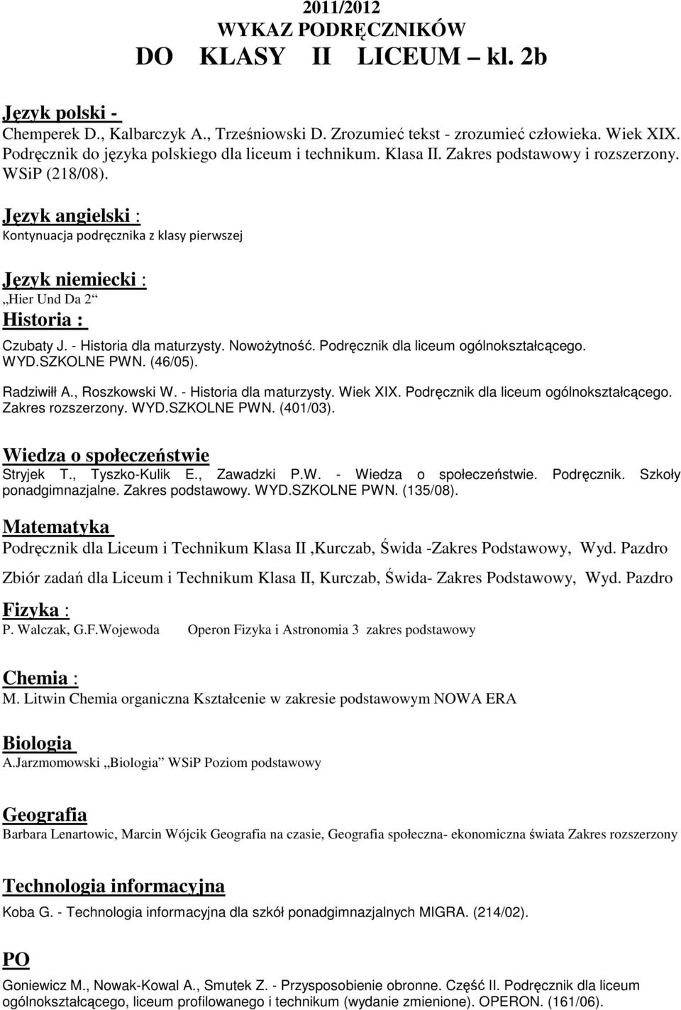 WYD.SZKOLNE PWN. (46/05). Radziwiłł A., Roszkowski W. - Historia dla maturzysty. Wiek XIX. Podręcznik dla liceum ogólnokształcącego. Zakres rozszerzony. WYD.SZKOLNE PWN. (401/03). Stryjek T.