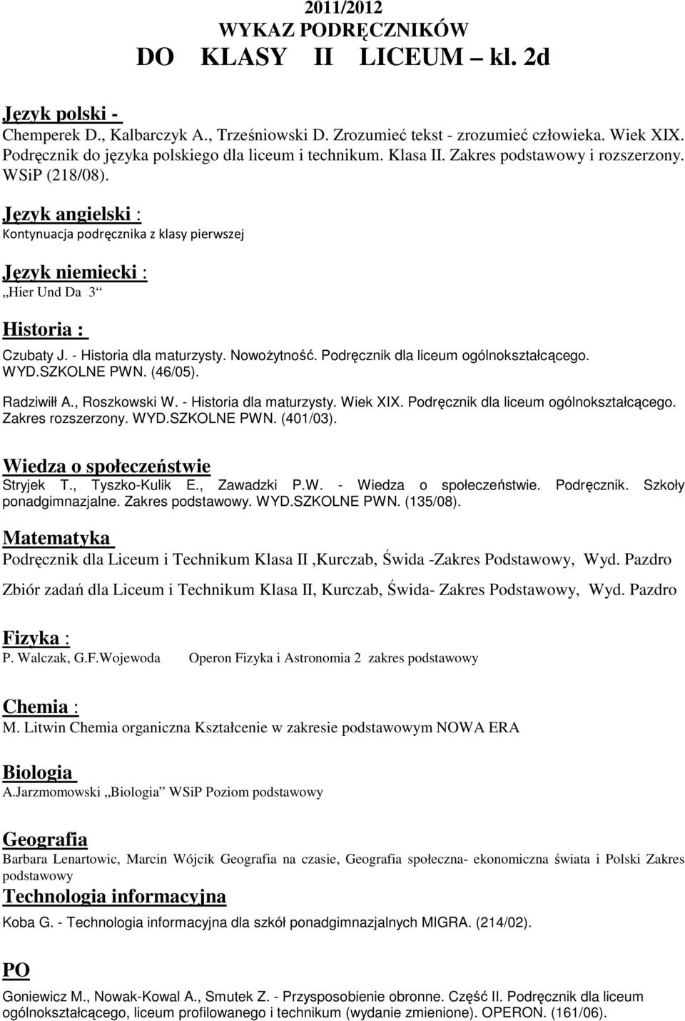 WYD.SZKOLNE PWN. (46/05). Radziwiłł A., Roszkowski W. - Historia dla maturzysty. Wiek XIX. Podręcznik dla liceum ogólnokształcącego. Zakres rozszerzony. WYD.SZKOLNE PWN. (401/03). Stryjek T.