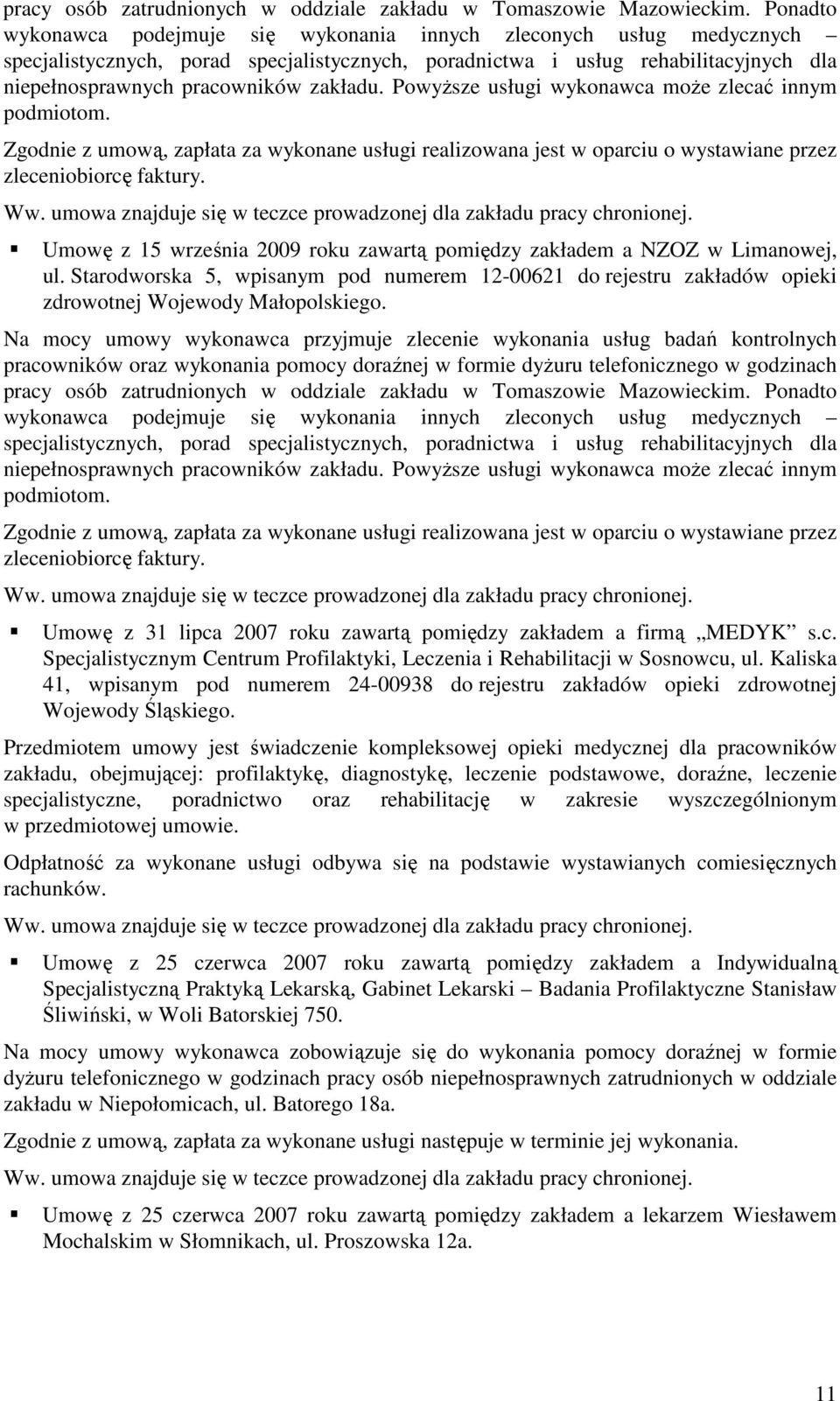Starodworska 5, wpisanym pod numerem 12-00621 do rejestru zakładów opieki zdrowotnej Wojewody Małopolskiego.
