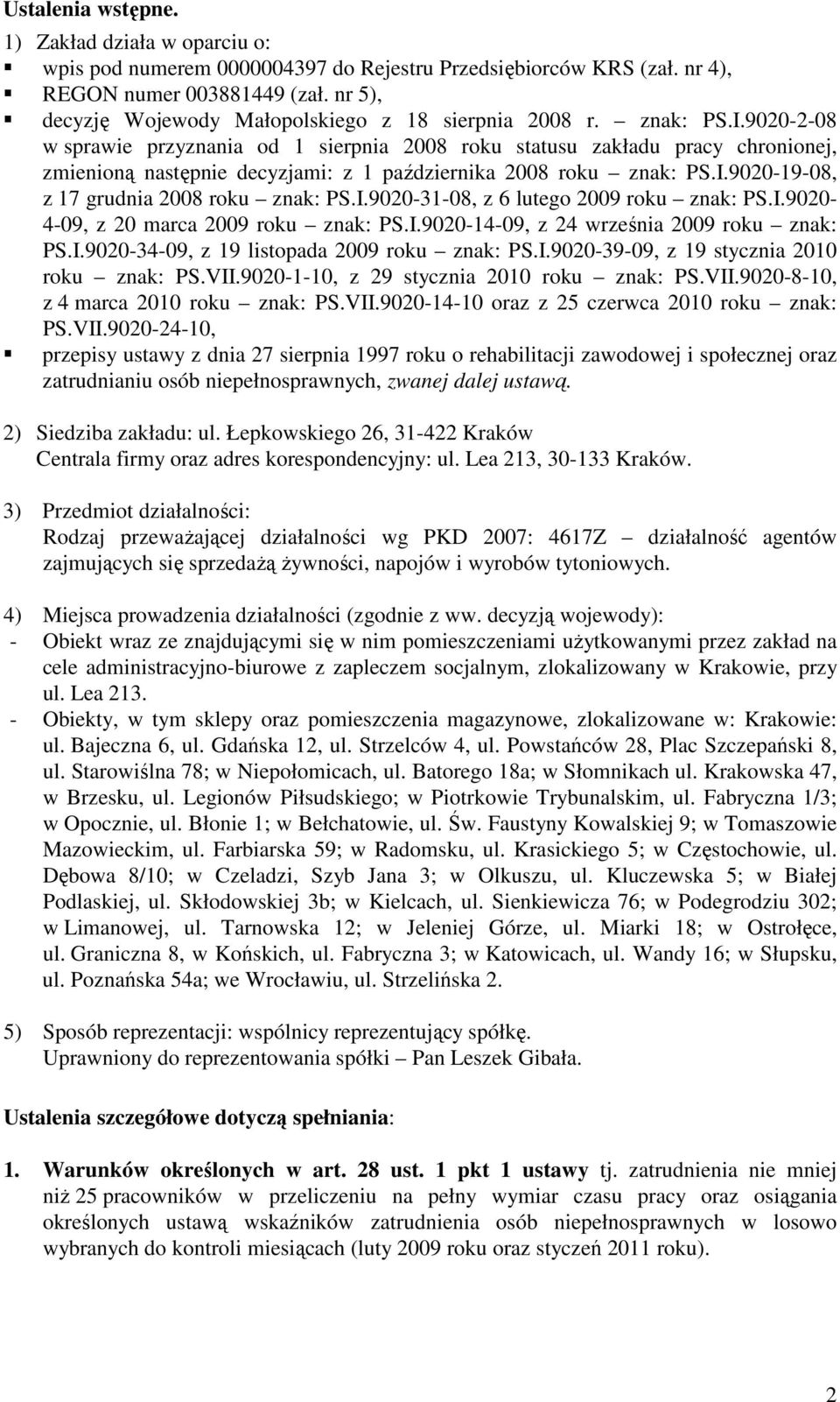 9020-2-08 w sprawie przyznania od 1 sierpnia 2008 roku statusu zakładu pracy chronionej, zmienioną następnie decyzjami: z 1 października 2008 roku znak: PS.I.