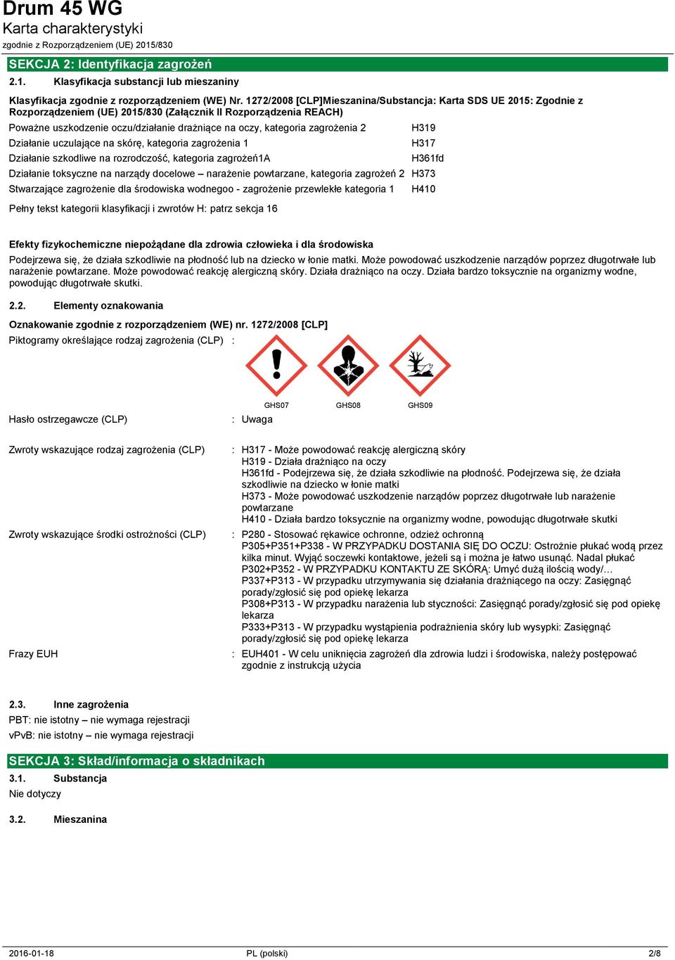 zagrożenia 2 Działanie uczulające na skórę, kategoria zagrożenia 1 Działanie szkodliwe na rozrodczość, kategoria zagrożeń1a H319 H317 H361fd Działanie toksyczne na narządy docelowe narażenie