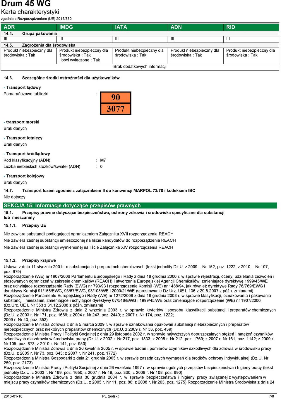 - Transport lotniczy Brak danych - Transport śródlądowy Kod klasyfikacyjny (ADN) : M7 