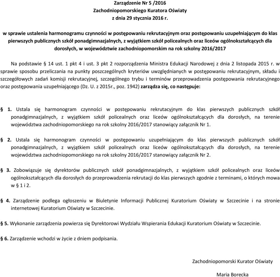 liceów ogólnokształcących dla dorosłych, w województwie zachodniopomorskim na rok szkolny 2016/2017 Na podstawie 14 ust. 1 pkt 4 i ust.