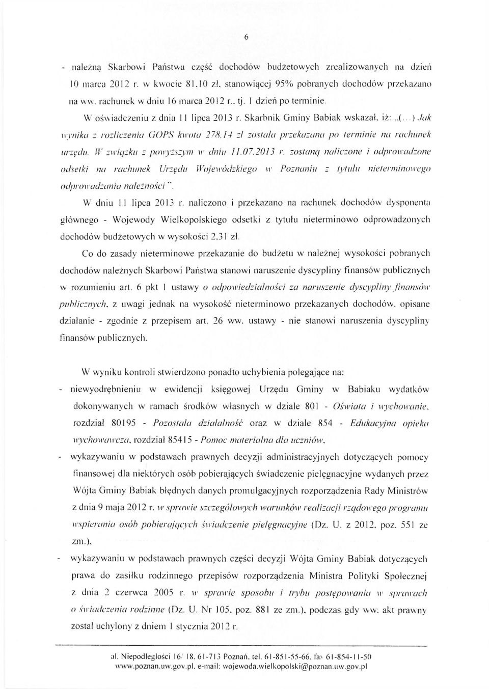 14 zl została przekazana po terminie na rachunek urzędu. W związku z powyższym ir dniu 11.07.2013 r.