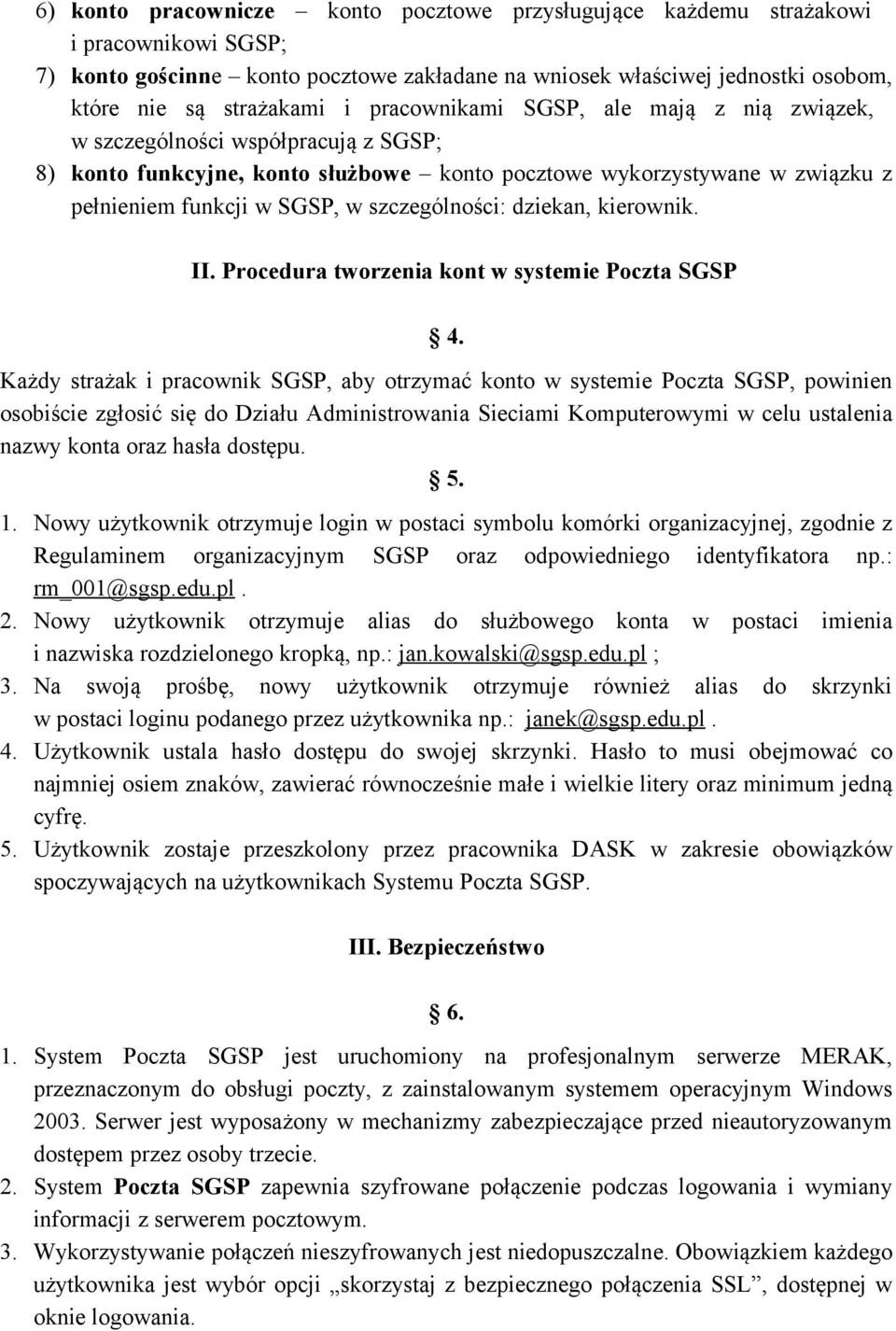 szczególności: dziekan, kierownik. II. Procedura tworzenia kont w systemie Poczta SGSP 4.