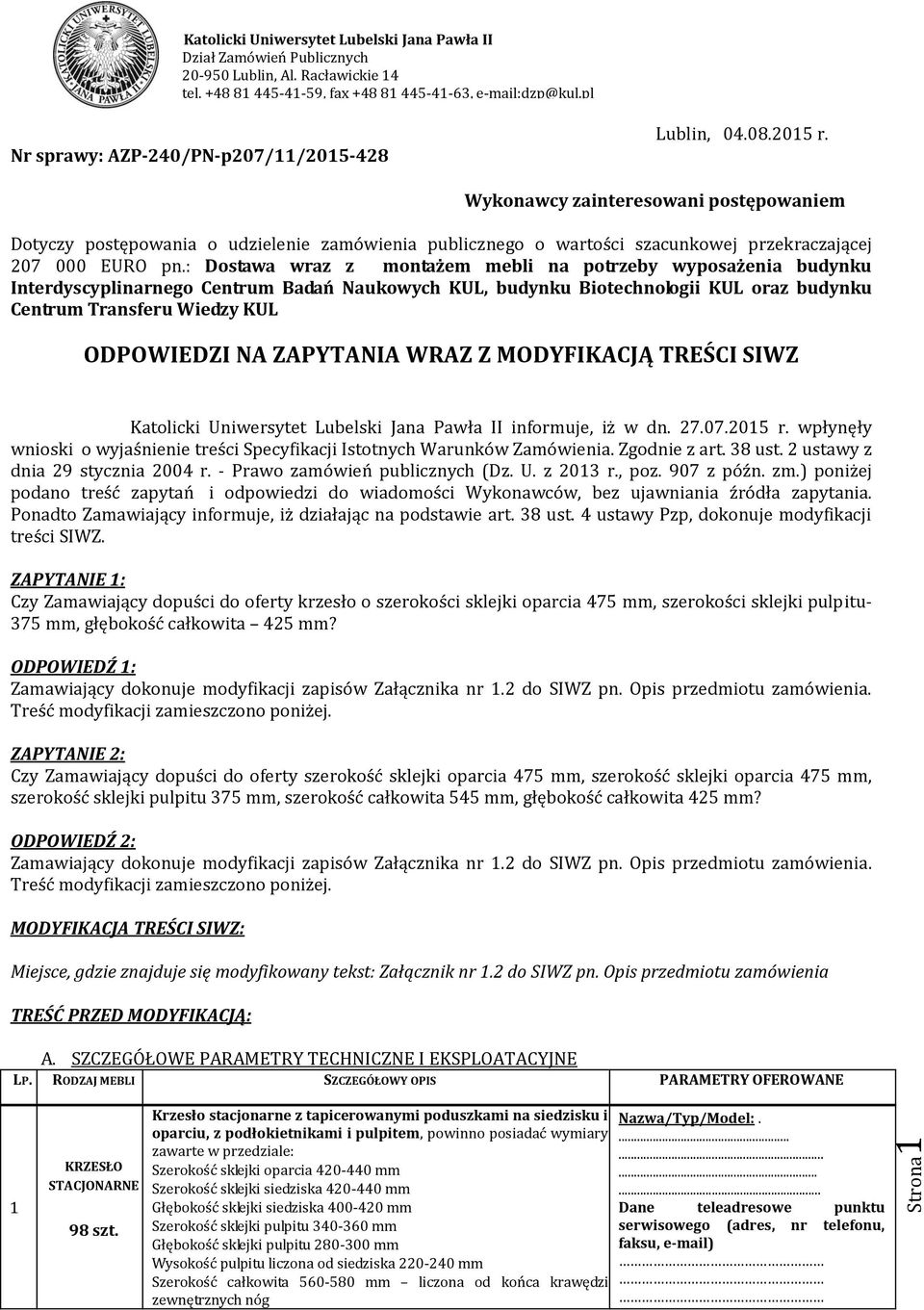 : Dostawa wraz z montażem mebli na potrzeby wyposażenia budynku Interdyscyplinarnego Centrum Badań Naukowych KUL, budynku Biotechnologii KUL oraz budynku Centrum Transferu Wiedzy KUL ODPOWIEDZI NA