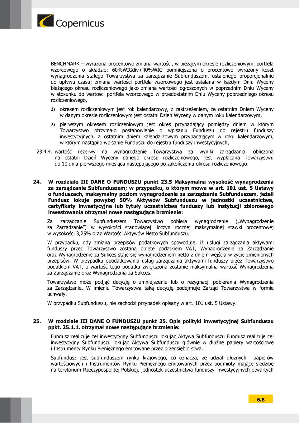 zmiana wartości ogłoszonych w poprzednim Dniu Wyceny w stosunku do wartości portfela wzorcowego w przedostatnim Dniu Wyceny poprzedniego okresu rozliczeniowego, 2) okresem rozliczeniowym jest rok