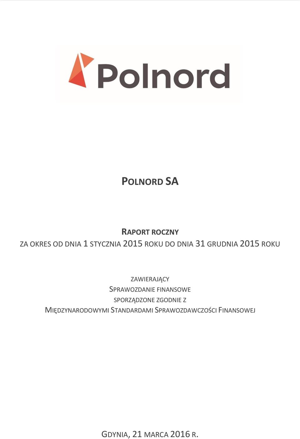 SPRAWOZDANIE FINANSOWE SPORZĄDZONE ZGODNIE Z