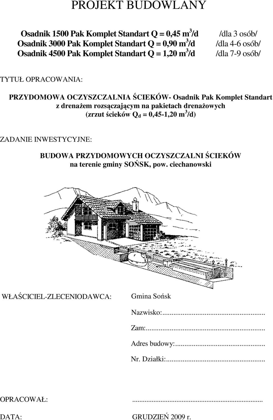 rozs czaj cym na pakietach drena owych (zrzut cieków Q d = 0,45-1,20 m 3 /d) ZADANIE INWESTYCYJNE: BUDOWA PRZYDOMOWYCH OCZYSZCZALNI CIEKÓW na terenie