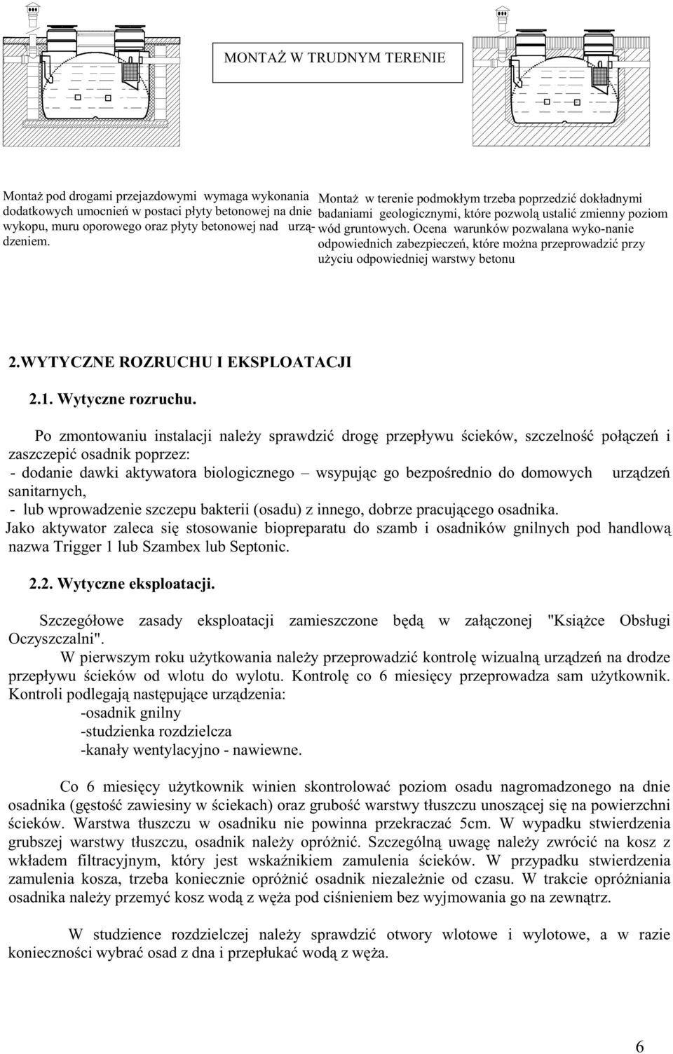 Ocena warunków pozwalana wyko-nanie odpowiednich zabezpiecze, które mo na przeprowadzi przy u yciu odpowiedniej warstwy betonu 2.WYTYCZNE ROZRUCHU I EKSPLOATACJI 2.1. Wytyczne rozruchu.