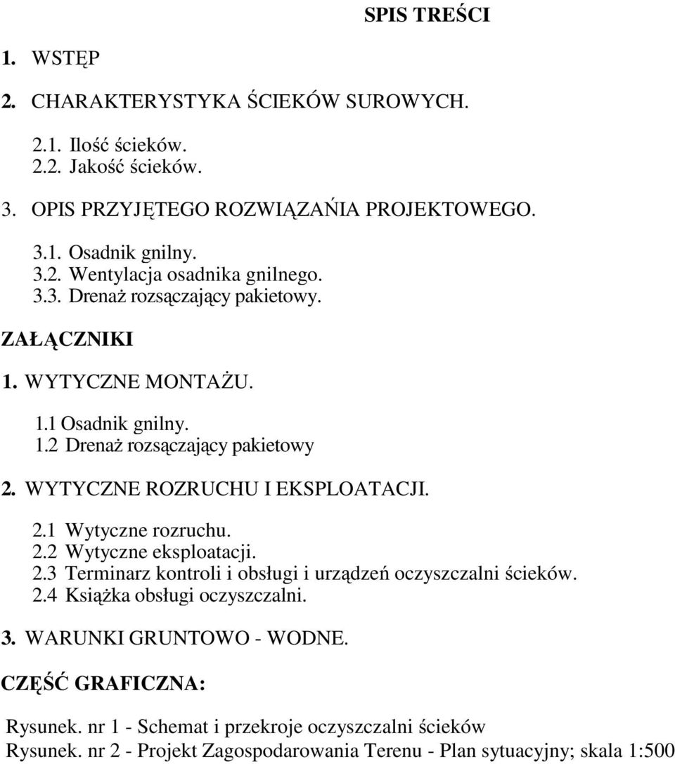 2.2 Wytyczne eksploatacji. 2.3 Terminarz kontroli i obsługi i urz dze oczyszczalni cieków. 2.4 Ksi ka obsługi oczyszczalni. 3. WARUNKI GRUNTOWO - WODNE.