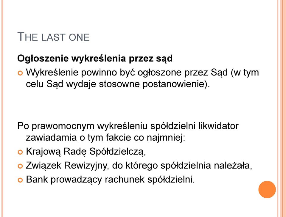 Po prawomocnym wykreśleniu spółdzielni likwidator zawiadamia o tym fakcie co