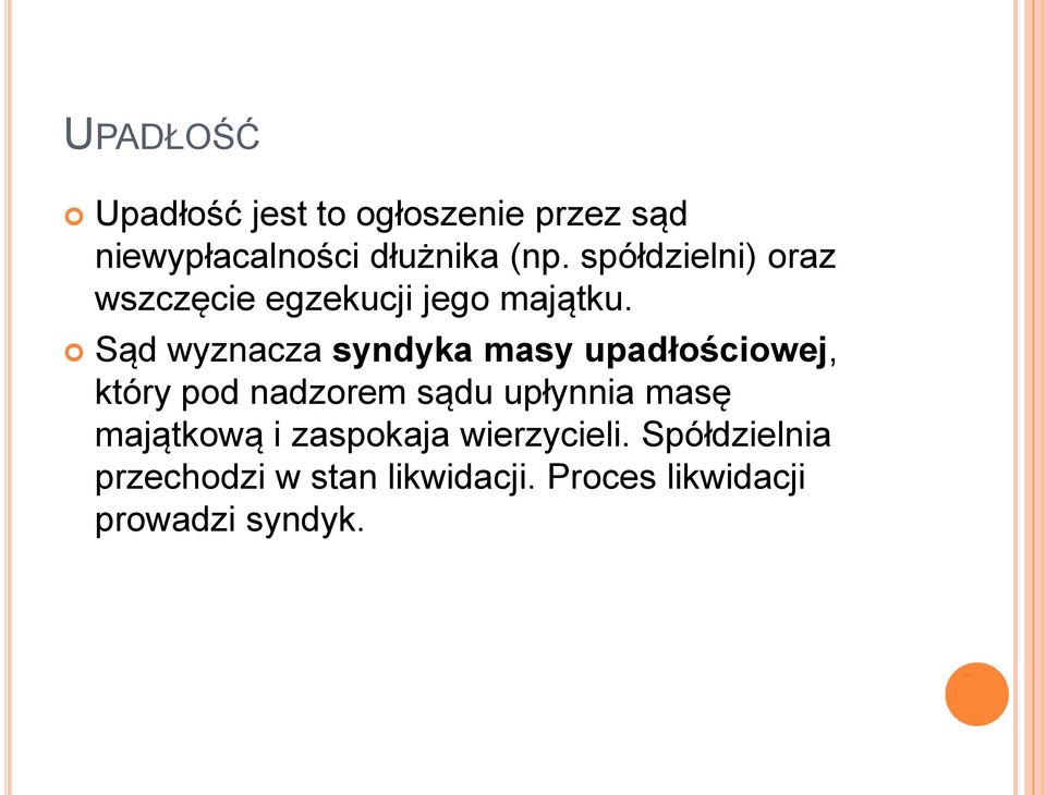 Sąd wyznacza syndyka masy upadłościowej, który pod nadzorem sądu upłynnia masę