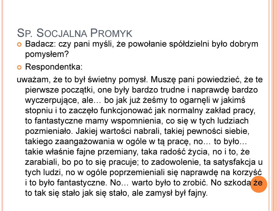 pracy, to fantastyczne mamy wspomnienia, co się w tych ludziach pozmieniało.